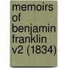 Memoirs Of Benjamin Franklin V2 (1834) door William Temple Franklin