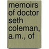 Memoirs Of Doctor Seth Coleman, A.M., Of door Seth Coleman