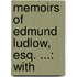 Memoirs Of Edmund Ludlow, Esq. ...: With