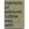 Memoirs Of Edmund Ludlow, Esq. ...: With door John Cook