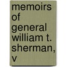 Memoirs Of General William T. Sherman, V door William Tecumseh Sherman