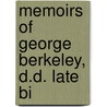 Memoirs Of George Berkeley, D.D. Late Bi by Joseph Stock