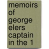 Memoirs Of George Elers Captain In The 1 by Lord Monson