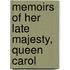 Memoirs Of Her Late Majesty, Queen Carol