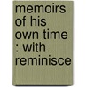 Memoirs Of His Own Time : With Reminisce door John S. 1806-1875 Littell