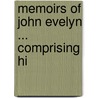 Memoirs Of John Evelyn ... Comprising Hi door William Bray