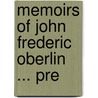 Memoirs Of John Frederic Oberlin ... Pre by Johann Friedrich Oberlin