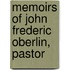 Memoirs Of John Frederic Oberlin, Pastor