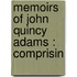 Memoirs Of John Quincy Adams : Comprisin