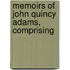 Memoirs Of John Quincy Adams, Comprising