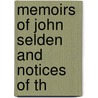 Memoirs Of John Selden And Notices Of Th door Onbekend