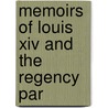 Memoirs Of Louis Xiv And The Regency Par door Duke Of Saint Simon