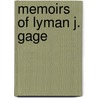 Memoirs Of Lyman J. Gage door Lyman J. Gage