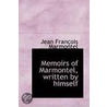 Memoirs Of Marmontel, Written By Himself by Jean François Marmontel
