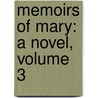 Memoirs Of Mary: A Novel, Volume 3 door Mrs Gunning