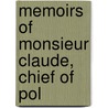 Memoirs Of Monsieur Claude, Chief Of Pol by Prescott Wormeley Katharine