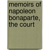 Memoirs Of Napoleon Bonaparte, The Court door Napolon Joseph Ernest Mneval