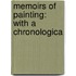 Memoirs Of Painting: With A Chronologica