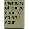 Memoirs Of Prince Charles Stuart :  Coun by Unknown