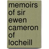 Memoirs Of Sir Ewen Cameron Of Locheill by John Drummond
