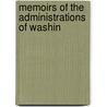 Memoirs Of The Administrations Of Washin by George Gibbs