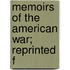 Memoirs Of The American War; Reprinted F