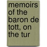 Memoirs Of The Baron De Tott, On The Tur door Onbekend