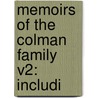 Memoirs Of The Colman Family V2: Includi by Unknown