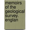 Memoirs Of The Geological Survey. Englan door Onbekend
