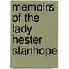 Memoirs Of The Lady Hester Stanhope door Lady Hester Lucy Stanhope