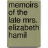 Memoirs Of The Late Mrs. Elizabeth Hamil