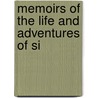 Memoirs Of The Life And Adventures Of Si door Onbekend