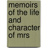 Memoirs Of The Life And Character Of Mrs door Matthew Henry