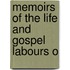 Memoirs Of The Life And Gospel Labours O