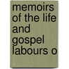 Memoirs Of The Life And Gospel Labours O door Robert Alsop