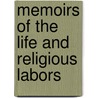 Memoirs Of The Life And Religious Labors by Edward Hicks