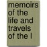 Memoirs Of The Life And Travels Of The L