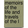 Memoirs Of The Life And Travels Of The L by Hector Macneill