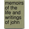 Memoirs Of The Life And Writings Of John door John Disney