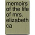 Memoirs Of The Life Of Mrs. Elizabeth Ca