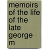 Memoirs Of The Life Of The Late George M door John Hassell