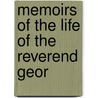 Memoirs Of The Life Of The Reverend Geor by John [Gillies