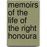 Memoirs Of The Life Of The Right Honoura door Onbekend