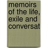Memoirs Of The Life, Exile And Conversat by Unknown