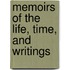 Memoirs Of The Life, Time, And Writings