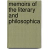 Memoirs Of The Literary And Philosophica door Onbekend