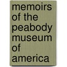 Memoirs Of The Peabody Museum Of America by Teobert Malee