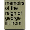 Memoirs Of The Reign Of George Iii. From by William Belsham