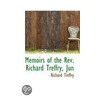 Memoirs Of The Rev. Richard Treffry, Jun by Richard Treffry