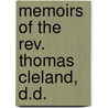 Memoirs Of The Rev. Thomas Cleland, D.D. by Thomas H. 1816-1892 Cleland